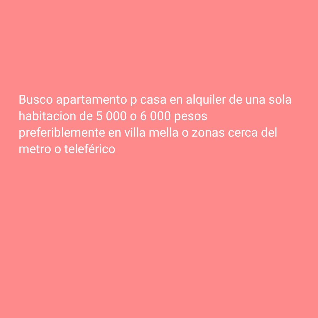 apartamentos - busco alquiler en villa mella, punta o zonas cercana a metro o teleférico 